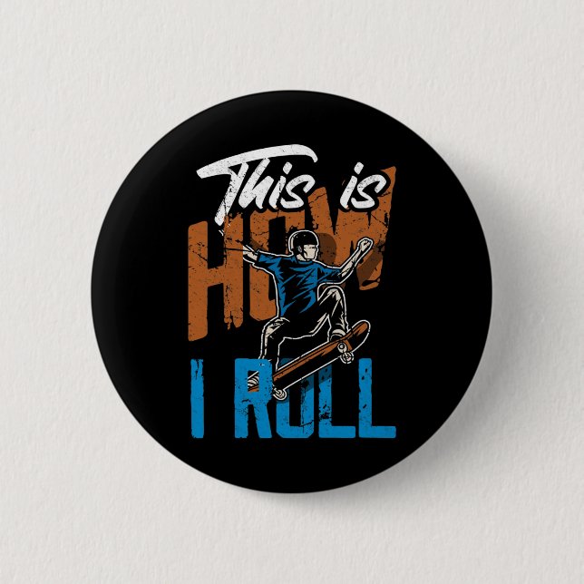 So rolle ich - Lustiges Skateboarding  Button (Vorderseite)