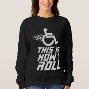 SO ROLLE ICH Meme Sarcastic Rolling Wheelch Sweatshirt