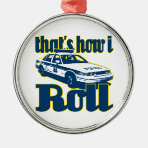 So rolle ich - Polizei Ornament Aus Metall