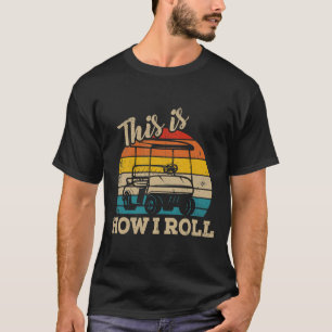 So rolle ich Retro Vintage Golf Cart Lustig G T-Shirt