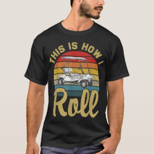 So rolle ich Retro Vintage Golf Cart Lustig G T-Shirt