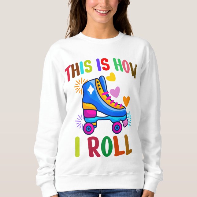 So rolle ich - Roller Skaten Sweatshirt (Vorderseite)