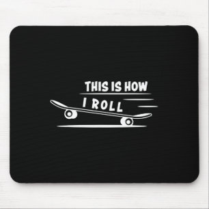 So rolle ich Skateboard Skateboardfahren Skateboar Mousepad