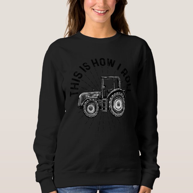 So rolle ich Traktor Landwirtschaft Landwirtschaft Sweatshirt (Vorderseite)