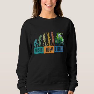 So rolle ich Traktor Rancher Landwirte Bauernhof W Sweatshirt