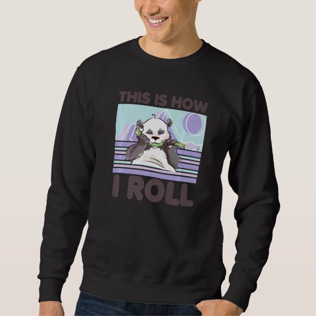 So rolle ich Zoo-Tier   Panda-Bär  2 Sweatshirt (Vorderseite)