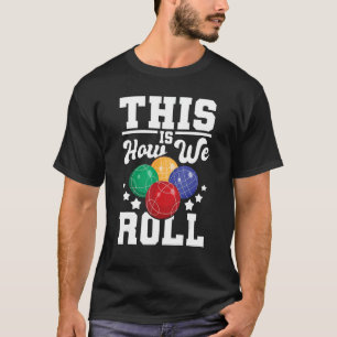 So rollen wir - Bocce Ball Player Bowling Ga T-Shirt