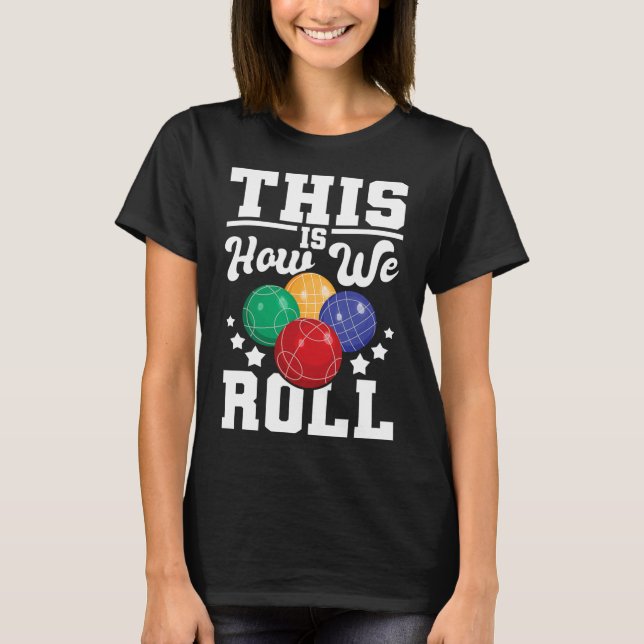 So rollen wir - Bocce Ll Player Bowling Game T-Shirt (Vorderseite)
