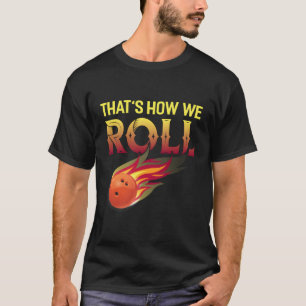 So rollen wir Bowling Bowler Bowling T-Shirt
