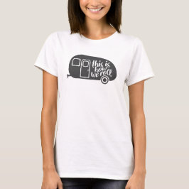 So rollen wir Caravan Camping Funny Slogan T-Shirt