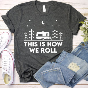 So rollen wir Lustige Mädchen-Camping-Party T-Shirt