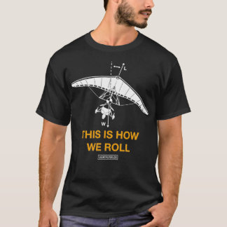 So rollen wir Ultralight Trike Aircraft T-Shirt