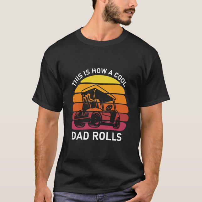So rollt ein cooler Papa - Golf T-Shirt (Vorderseite)