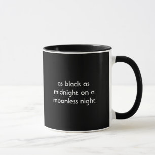 So schwarz wie Mitternacht auf einer mondlosen Tasse