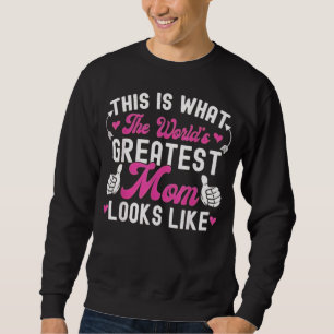 So sieht die großartigste Mutter der Welt aus Sweatshirt