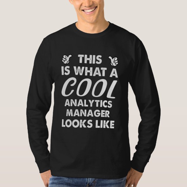 So sieht ein cooler Analytics-Manager aus 1 T-Shirt (Vorderseite)