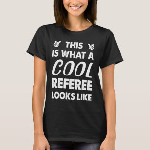 So sieht ein Cooler Schiedsrichter aus wie 1 T-Shirt