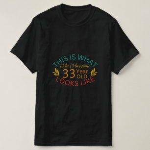 So sieht ein großartiger 33-Jähriger aus T-Shirt