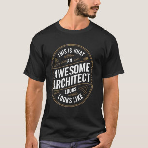 So sieht ein großartiger Architekt aus T-Shirt