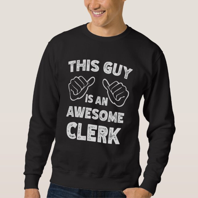 So sieht ein großartiger Clerk aus Sweatshirt (Vorderseite)