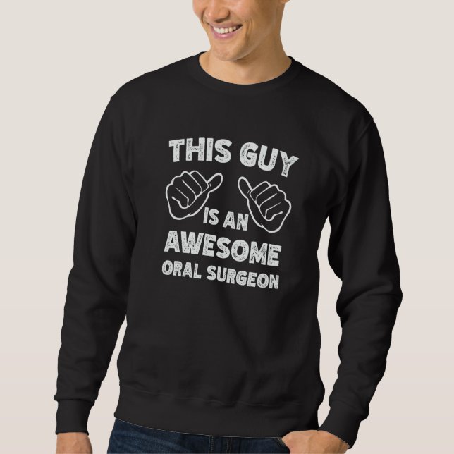 So sieht ein großartiger Oralchirurg aus Sweatshirt (Vorderseite)