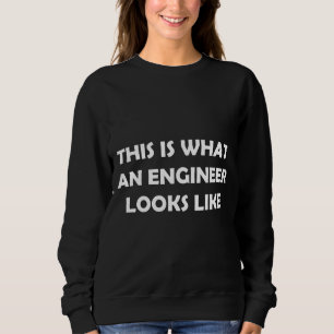So sieht ein Ingenieur aus Sweatshirt