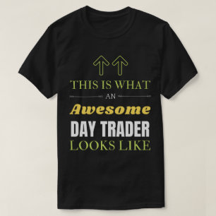 So sieht ein Phantastischer Tageshändler aus T-Shirt