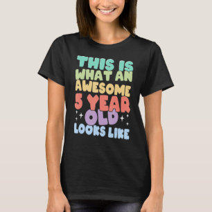 So sieht ein Phantastisches 5-jähriges Kind aus wi T-Shirt