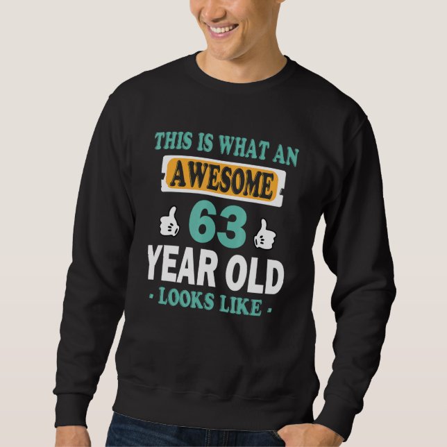 So sieht ein Phantastisches 63-jähriges Kind aus Sweatshirt (Vorderseite)