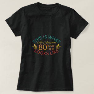 So sieht ein Phantastisches 80-jähriges Kind aus T-Shirt
