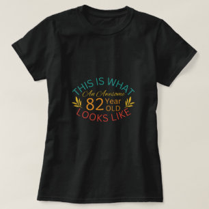 So sieht ein Phantastisches 82-jähriges Kind aus T-Shirt