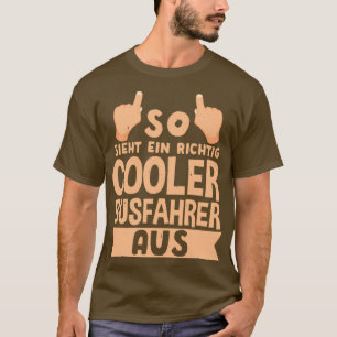 So sieht ein wirklich cooler Busfahrer aus von gi T-Shirt