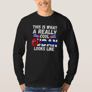 So sieht ein wirklich cooler Kubaner aus Kuba C T-Shirt
