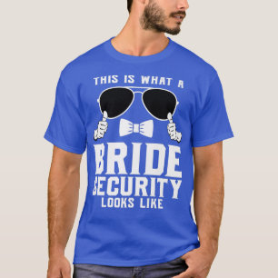 So sieht eine Bride Security auf einer Hochzeit au T-Shirt
