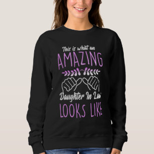 So sieht eine unglaubliche Schwiegertochter aus Sweatshirt