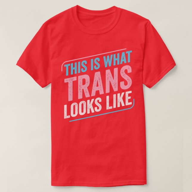 So sieht Trans aus wie Trans Pride Transgen T-Shirt (Design vorne)