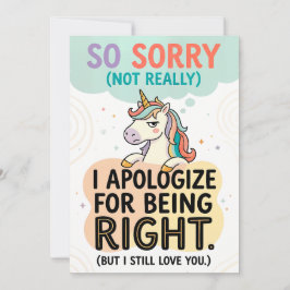 So Sorry (Not Really)- I Apologize for Being Right Feiertagskarte