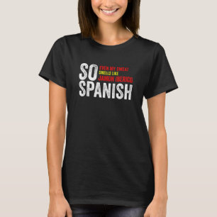 So Spanisch, Dass Selbst Mein Schweiß Wie Jamon Ib T-Shirt