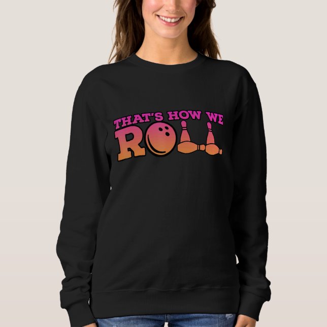 So spielen wir Bowling Spiel 2 Sweatshirt (Vorderseite)