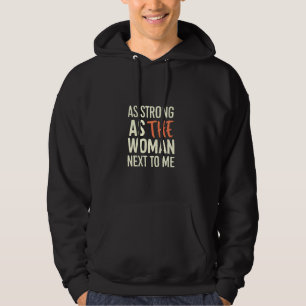 So stark wie die Frau neben mir Hoodie