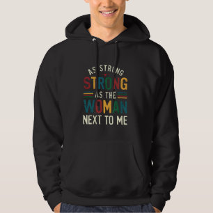 So stark wie die Frau neben mir Hoodie