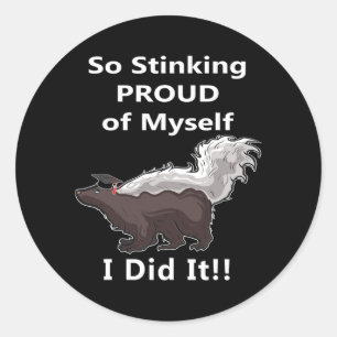So Stinking Proud Of Myself I Did It Funny Skunk Runder Aufkleber