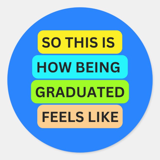 SO_THIS_IS_HOW_BEING_GRADUATED_FEELS Light Blue Runder Aufkleber (Vorderseite)