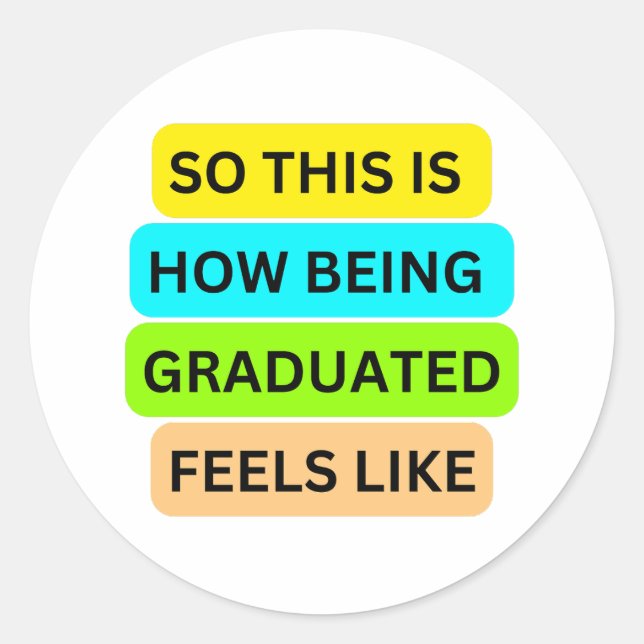 SO_THIS_IS_HOW_BEING_GRADUATED_FEELS_LIKE White Runder Aufkleber (Vorderseite)