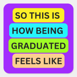 SO_THIS_IS_HOW_BEING_GRADUATED_FEELS Lila Licht Quadratischer Aufkleber