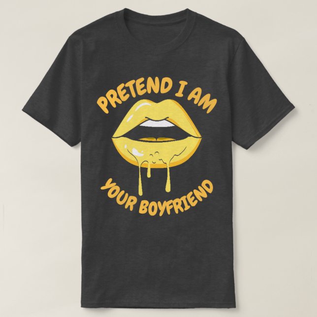 so tun, als wäre ich dein Freund 9 1 T-Shirt (Design vorne)