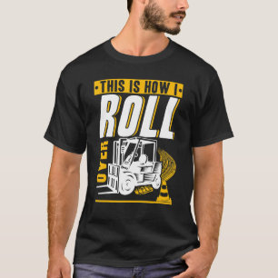 So überrolle ich die Gabelstapler OperatorWarehous T-Shirt
