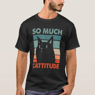 So viel Cattitude Funny Cat Mama Spaß Cat Vater Co T-Shirt