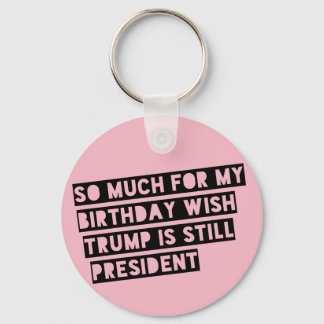So viel für meinen Geburtstag wünscht Trump immer Schlüsselanhänger
