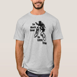 So viel Gnar so wenig Zeit Mountain Bike T-Shirt